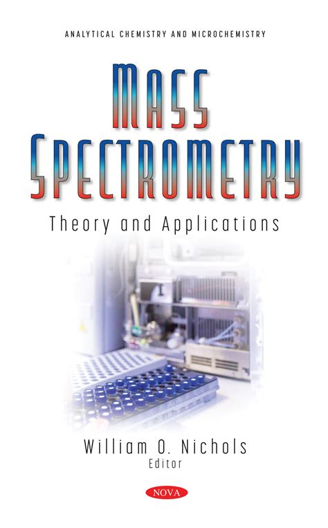 Mass Spectrometry: Theory and Applications – Nova Science Publishers