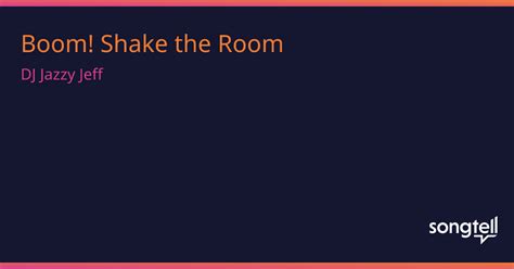 DJ Jazzy Jeff & The Fresh Prince的《Boom! Shake the Room》的含义