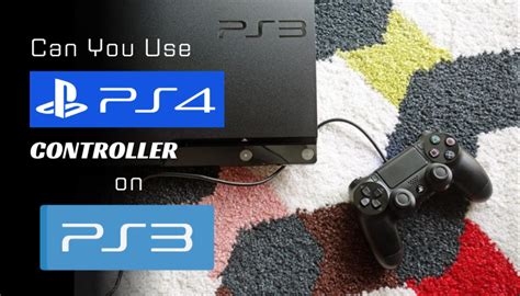 Can You Use PS4 Controller on PS3? Absolutely, Here’s How