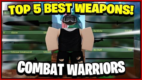 THE TOP 5 BEST WEAPONS IN COMBAT WARRIORS - YouTube