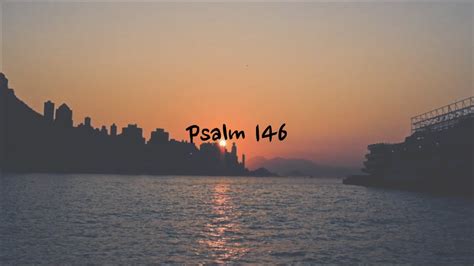 Psalm 146 - NIV | AUDIO BIBLE & TEXT - YouTube