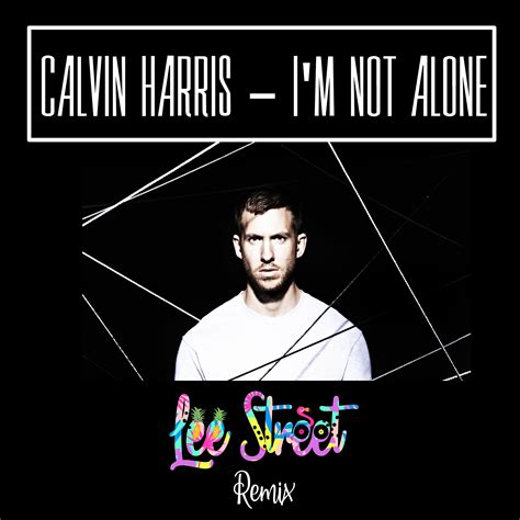 I'm Not Alone (Lee Street Remix 2019) by Calvin Harris | Free Download ...