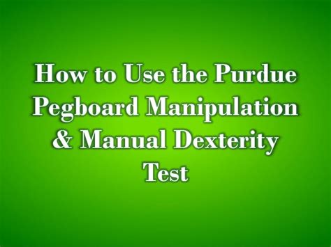 Purdue Pegboard Manipulation And Manual Dexterity Test