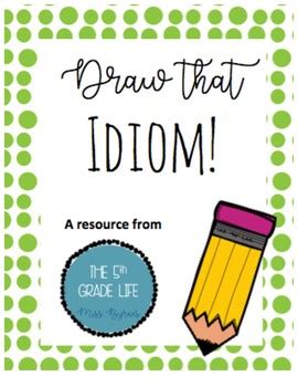 Draw the Idiom! by Naturally Educating | Teachers Pay Teachers