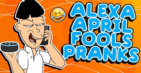 Spice Up Your April Fool's Day With These Alexa Pranks | Ownage Pranks