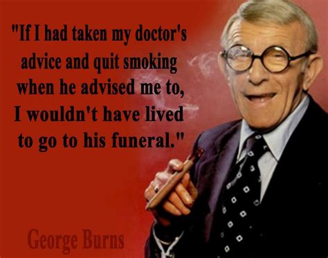 George Burns | Acting quotes, George burns, Actor quotes