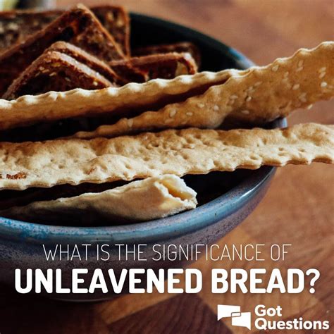 What Is The Feast Of Unleavened Bread Got Questions - Bread Poster