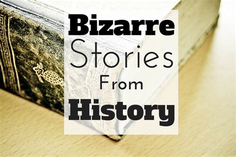 Bizarre-history-stories | Bizarre stories, Bizarre