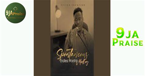 Victor Thompson - Spontaneous Worship - Mp3 - 9Ja Praise