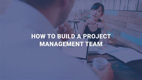 Project Management | Building a Team for Success