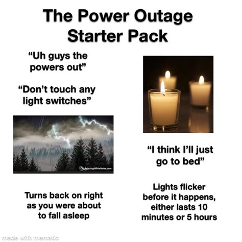 The Power Outage Starter Pack | /r/starterpacks | Starter Packs | Know ...