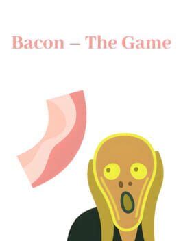 Bacon: The Game (2018)