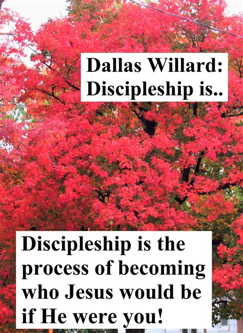 Willard: Discipleship is... | Dallas willard, Dallas willard quotes, Discipleship