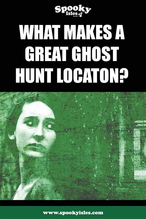 What are the key components that make a great ghost hunt location ...