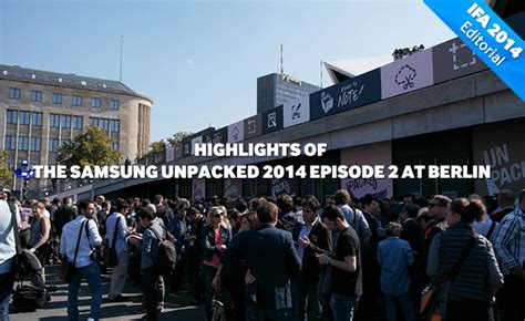 Highlights of the Samsung Unpacked 2014 Episode 2 at Berlin – Samsung ...