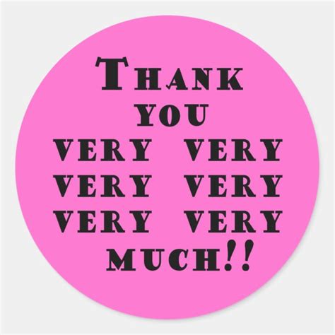 Thank You Very Very Very Very Much Stickers | Zazzle.com