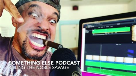 Something Else Podcast: Killing The Noble Savage - YouTube