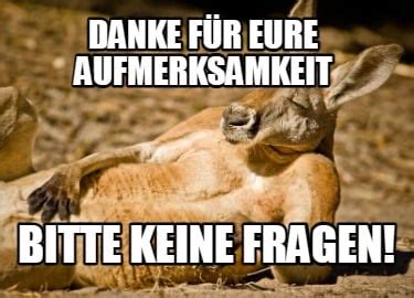 Meme Creator - Funny Danke für eure Aufmerksamkeit Bitte keine Fragen ...