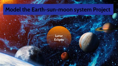 Model the Earth-sun-moon system Project by Andy Orellana on Prezi