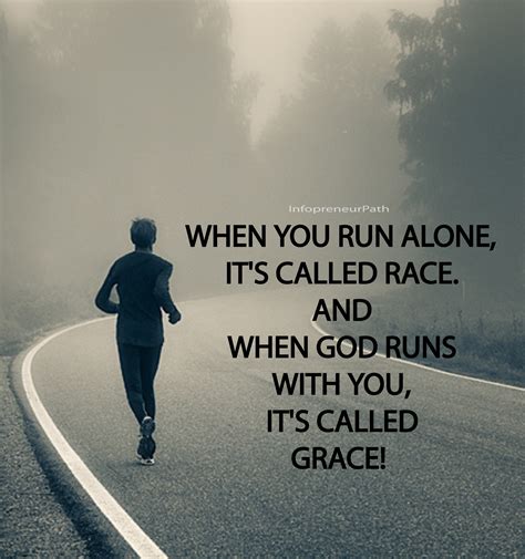 WHEN YOU RUN ALONE, IT’S CALLED RACE AND WHEN GOD RUNS WITH YOU IT’S CALLED GRACE! : r ...