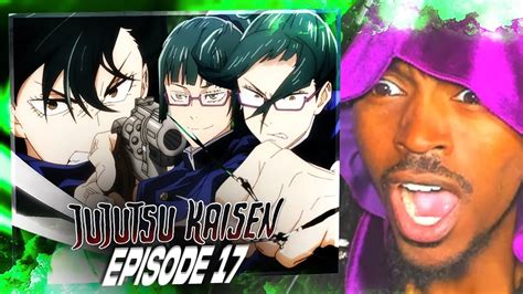 MAKI VS MAI WAS AN EVISCERATION!! | JUJUTSU KAISEN EPISODE 17 REACTION