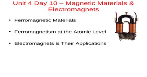 Unit 4 Day 10 – Magnetic Materials & Electromagnets Ferromagnetic Materials Ferromagnetism at ...