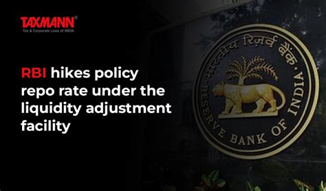 RBI hikes policy repo rate under the liquidity adjustment facility