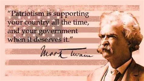 Patriotism is supporting your country all the time, and your government when it deserves it ...