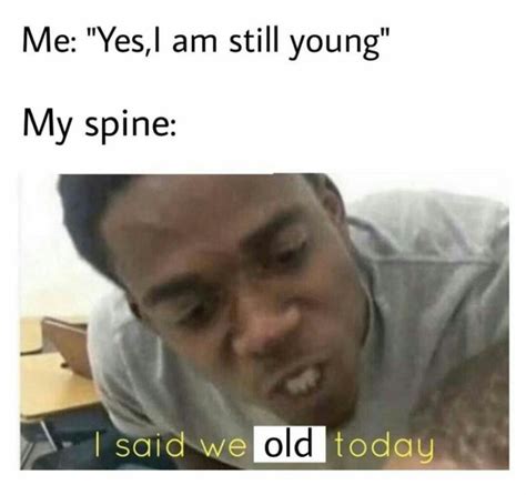 In my 20s with a 60 yo back ache : r/memes