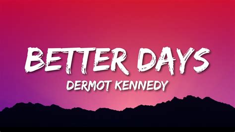 Dermot Kennedy - Better Days (Lyrics) - YouTube Music