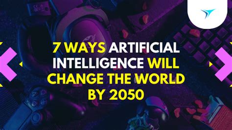 7 Ways Artificial Intelligence Will Change the World by 2050 - Clover ...