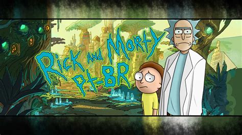 Rick and Morty PT-BR