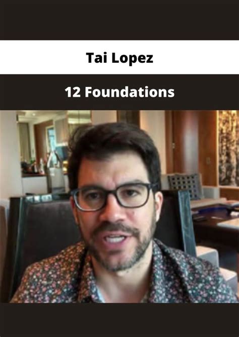 Tai Lopez – 12 Foundations | Available Now ! - The Course Arena