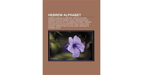 Hebrew Alphabet: Hebrew Numerals, Gematria, Mater Lectionis ...