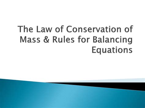 The Law of Conservation of Mass & Rules for Balancing Equations