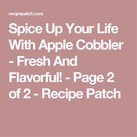 Spice Up Your Life With Apple Cobbler - Fresh And Flavorful! - Page 2 ...