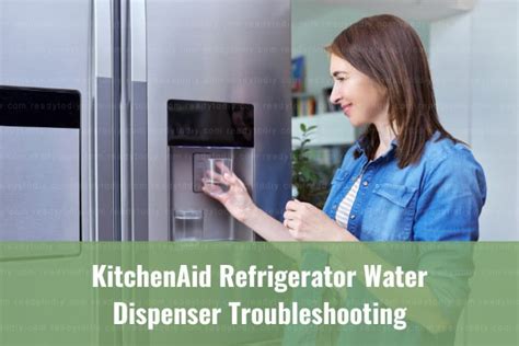 KitchenAid Refrigerator Water Dispenser Troubleshooting - Ready To DIY