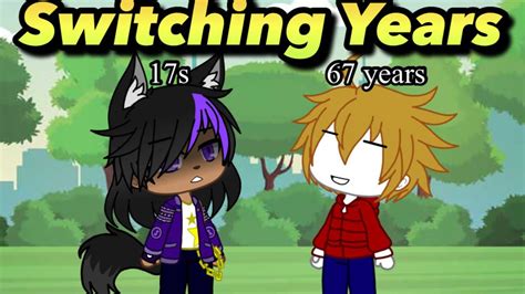 Switching Years// Gacha Club Skits - YouTube