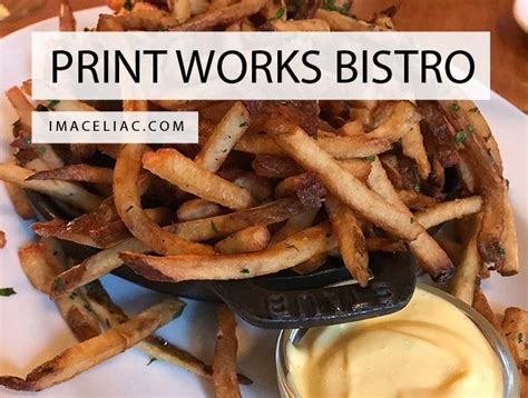 Print Works Bistro Restaurant Review - I'm A Celiac