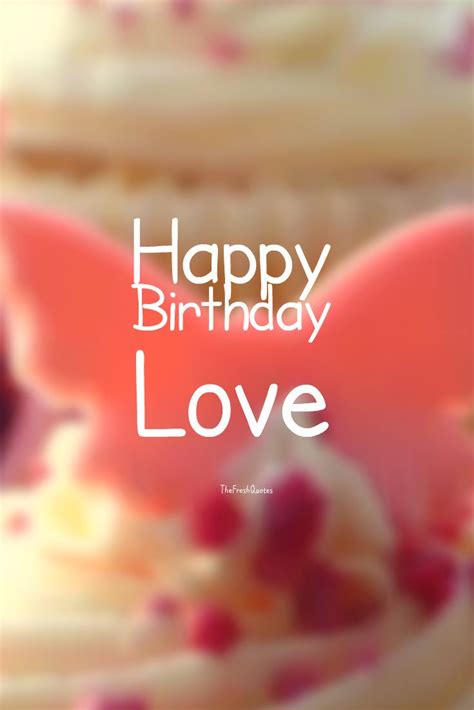 Happy Birthday Love - Romantic Birthday Wishes #Birthday #happybirthday | Birthday wishes for ...