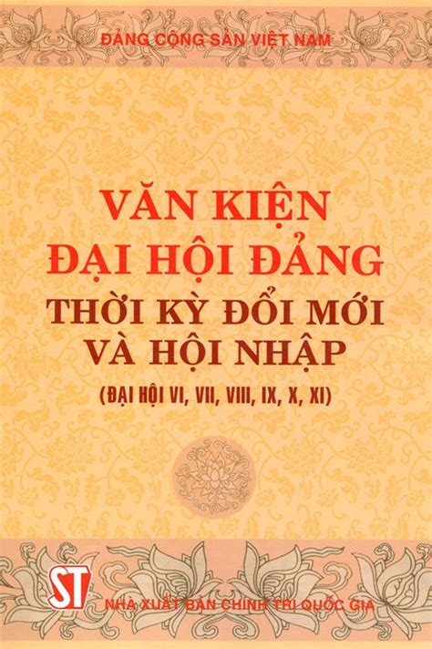 Văn Kiện Đại Hội Đảng Thời Kỳ Đổi Mới Và Hội Nhập (Đại Hội VI, VII, VIII, IX, X, XI) | Tiki