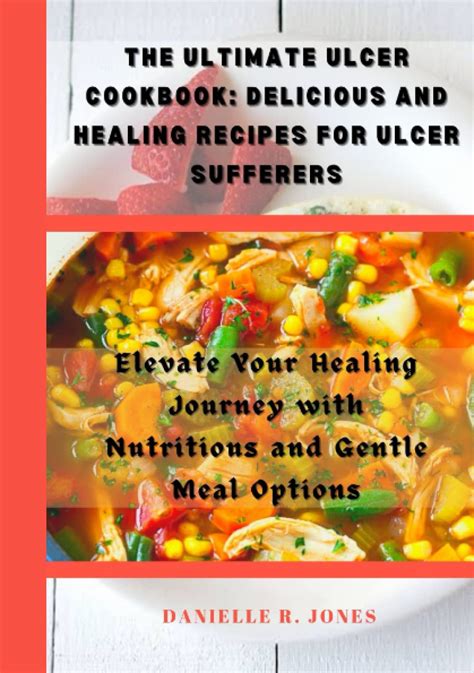 THE ULTIMATE ULCER COOKBOOK: DELICIOUS AND HEALING RECIPES FOR ULCER ...