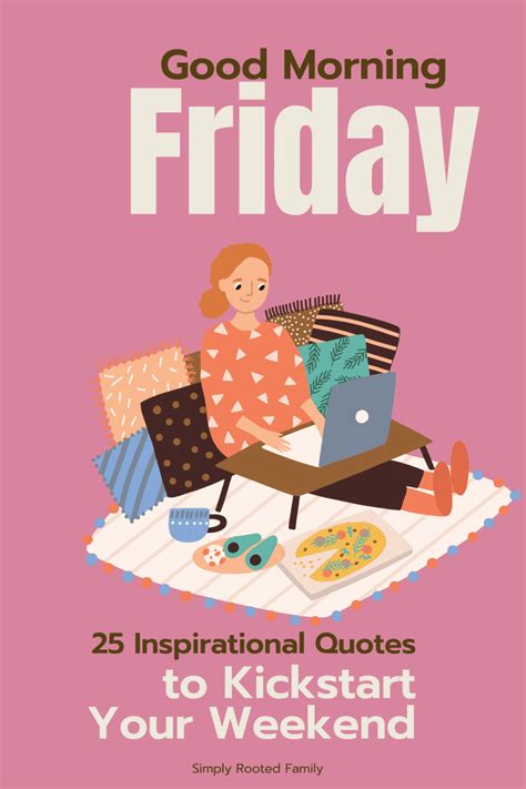 25 Good Morning Friday Inspirational Quotes to Kickstart Your Weekend ...