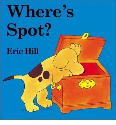 Where's Spot? : Eric Hill : 9780399240461 | Toddler books, Spot books ...