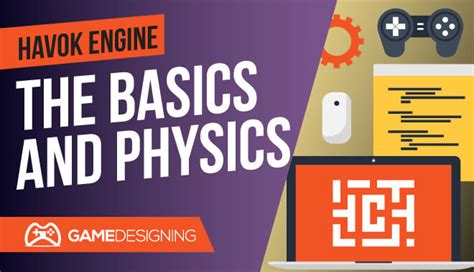 Havok Game Engine: Learn the Basics and Physics of Creating Real ...