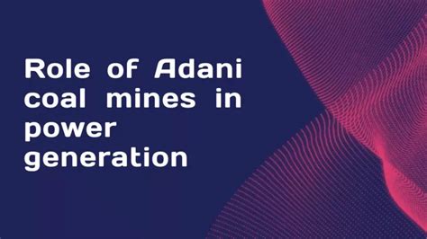 PPT - Role of Adani coal mines in power generation PowerPoint Presentation - ID:12450208