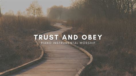 Trust and Obey Piano Instrumental Worship - YouTube