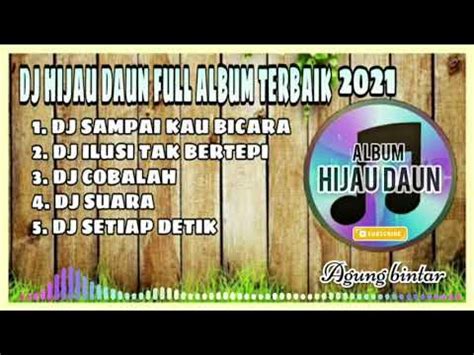 🔊 DJ HIJAU DAUN FULL ALBUM 🎶 SAMPAI KAU BICARA 🎧||HIJAU DAUN ALBUM TERBAIK 2021 BASS MANTAP🎶 ...