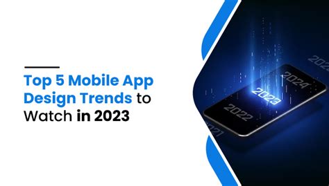 Top 5 Mobile App Design Trends to Watch in 2023 - The Ultimate Mobile ...