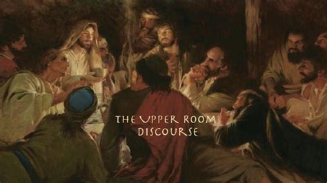 The Upper Room Discourse | Beth Haven Church